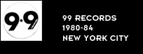 99 RECORDS 1980-84 NEW YORK CITY